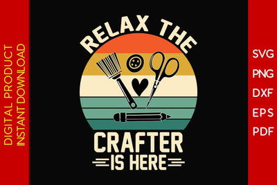 Relax the Crafter is Here SVG PNG PDF Cut File SVG Creativedesigntee 