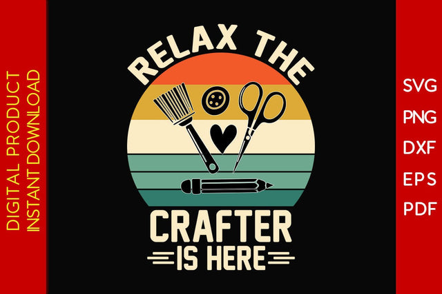 Relax the Crafter is Here SVG PNG PDF Cut File SVG Creativedesigntee 