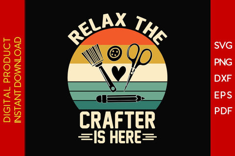 Relax the Crafter is Here SVG PNG PDF Cut File SVG Creativedesigntee 