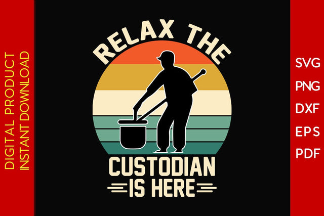 Relax The Custodian Is Here SVG PNG PDF Cut File SVG Creativedesigntee 