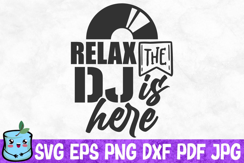 Relax The Dj Is Here SVG MintyMarshmallows 