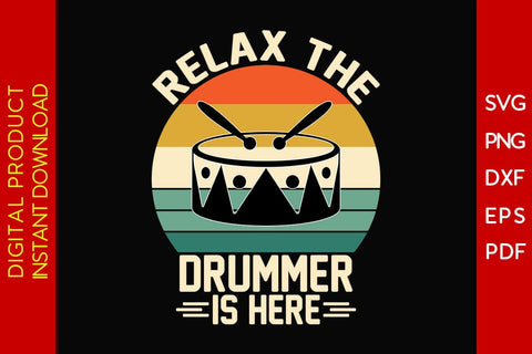 Relax The Drummer Is Here SVG PNG PDF Cut File SVG Creativedesigntee 