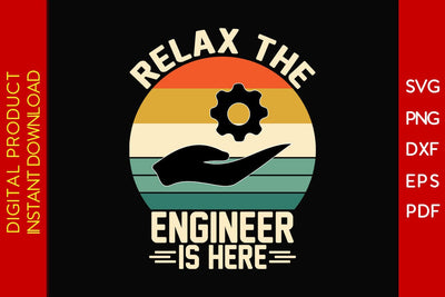 Relax The Engineer Is Here SVG PNG PDF Cut File SVG Creativedesigntee 