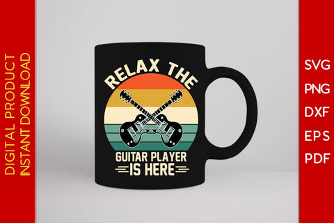 Relax The Guitar Player Is Here SVG PNG PDF Cut File SVG Creativedesigntee 