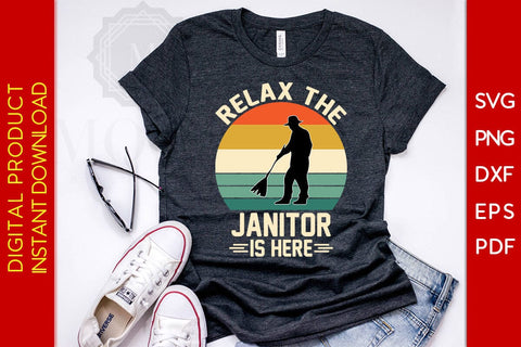 Relax The Janitor Is Here SVG PNG PDF Cut File SVG Creativedesigntee 