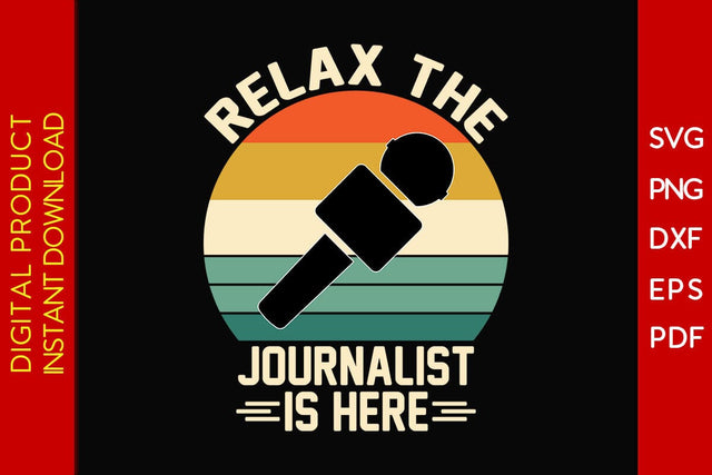Relax The Journalist Is Here SVG PNG PDF Cut File SVG Creativedesigntee 