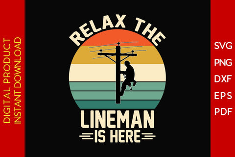 Relax The Lineman Is Here SVG PNG PDF Cut File SVG Creativedesigntee 