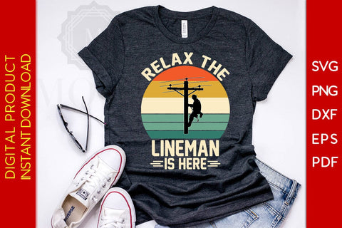 Relax The Lineman Is Here SVG PNG PDF Cut File SVG Creativedesigntee 