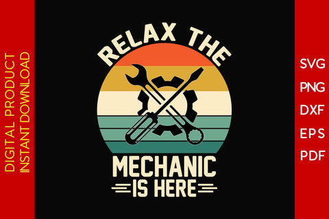 Relax The Mechanic Is Here SVG PNG PDF Cut File SVG Creativedesigntee 