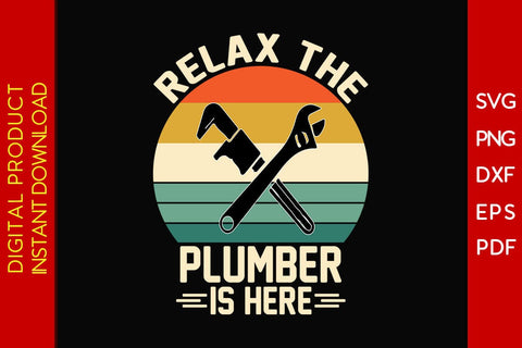 Relax The Plumber Is Here SVG PNG PDF Cut File SVG Creativedesigntee 
