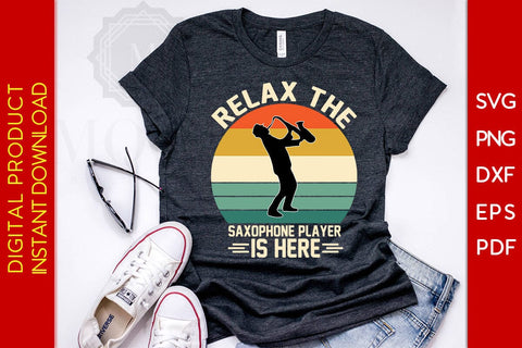 Relax The Saxophone Player Is Here SVG PNG PDF Cut File SVG Creativedesigntee 