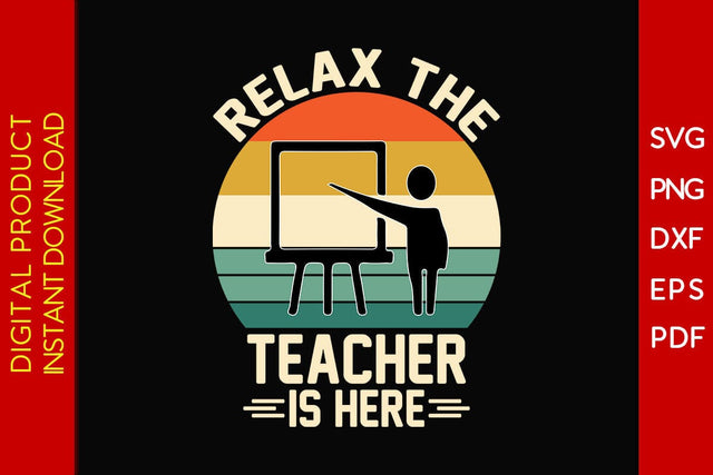 Relax The Teacher Is Here SVG PNG PDF Cut File SVG Creativedesigntee 