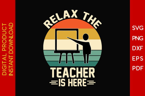 Relax The Teacher Is Here SVG PNG PDF Cut File SVG Creativedesigntee 
