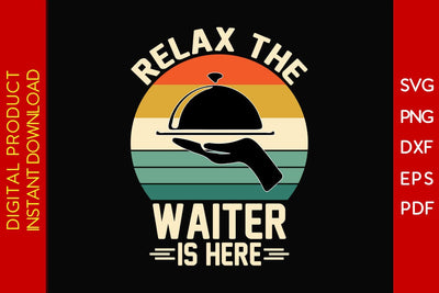 Relax The Waiter Is Here SVG PNG PDF Cut File SVG Creativedesigntee 