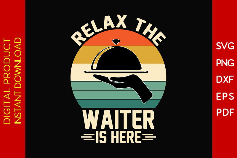 Relax The Waiter Is Here SVG PNG PDF Cut File SVG Creativedesigntee 