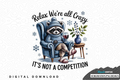 Relax we're all crazy sublimation png design Sublimation Regulrcrative 