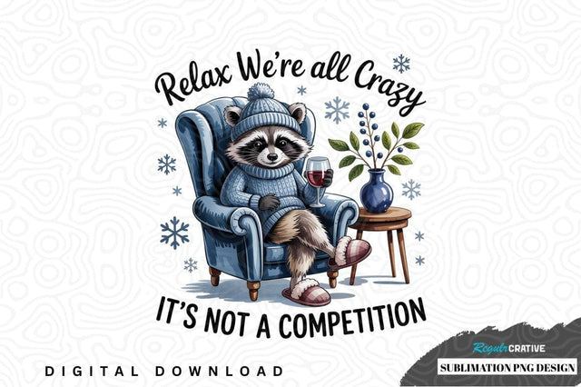 Relax we're all crazy sublimation png design Sublimation Regulrcrative 