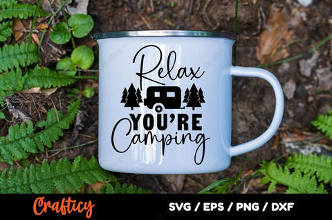 Relax youre Camping SVG Design SVG Designangry 