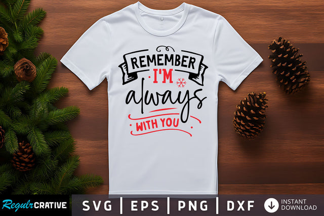 Remember im always with you SVG Design SVG Regulrcrative 