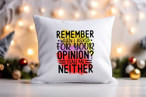 Remember when i asked for your opinion yeah me neither PNG Design Sublimation Designangry 