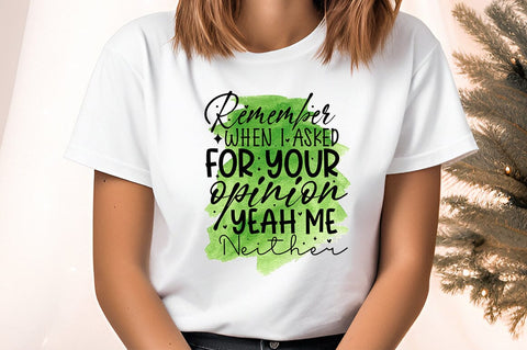 Remember when i asked for your opinion yeah me neither PNG Design Sublimation Designangry 