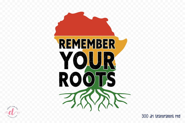 Remember Your Roots PNG Sublimation Sublimation CraftLabSVG 