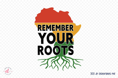 Remember Your Roots PNG Sublimation Sublimation CraftLabSVG 
