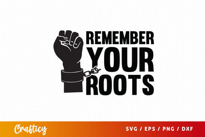 Remember your roots SVG Design SVG Designangry 