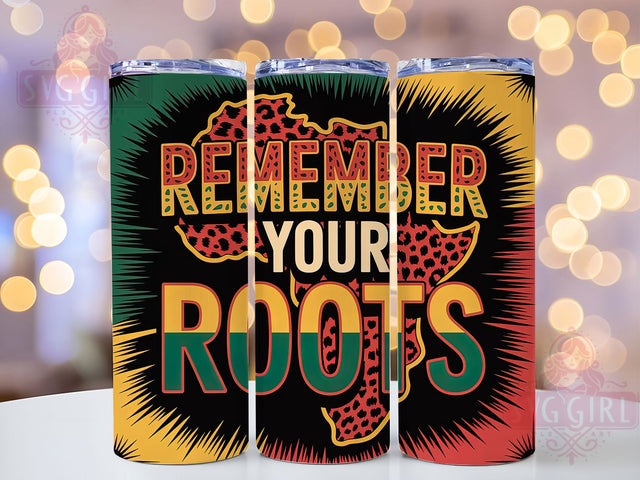Remember Your Roots Tumbler, Black History Wrap, African American Pride Cup, 20oz Sublimation Wrap, Cultural Heritage Tumbler, Afrocentric Empowerment Cup, Strong Black Identity Wrap Sublimation SvggirlplusArt 