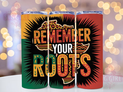Remember Your Roots Tumbler, Black History Wrap, African American Pride Cup, 20oz Sublimation Wrap, Cultural Heritage Tumbler, Afrocentric Empowerment Cup, Strong Black Identity Wrap Sublimation SvggirlplusArt 