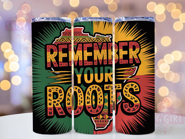Remember Your Roots Tumbler, Black History Wrap, African American Pride Cup, 20oz Sublimation Wrap, Cultural Heritage Tumbler, Afrocentric Empowerment Cup, Strong Black Identity Wrap Sublimation SvggirlplusArt 