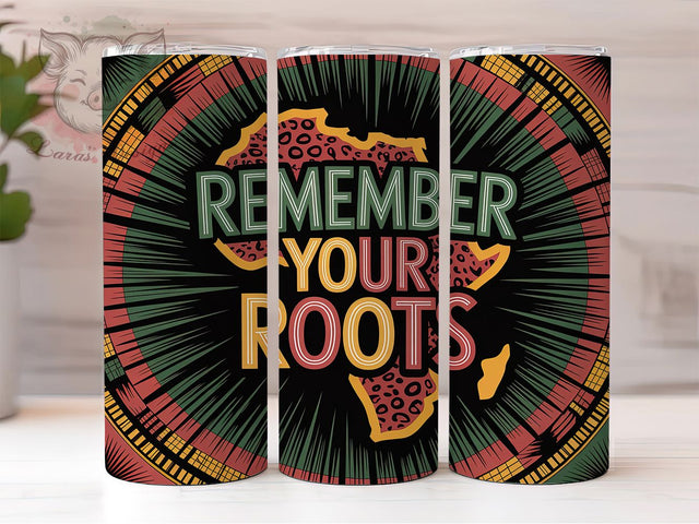 Remember Your Roots Tumbler, Inspirational Heritage Wrap, African American Pride Cup, 20oz Sublimation Wrap, Cultural Heritage Tumbler, Afrocentric Empowerment Cup, Strong Black Identity Wrap Sublimation Lara' s Designs 