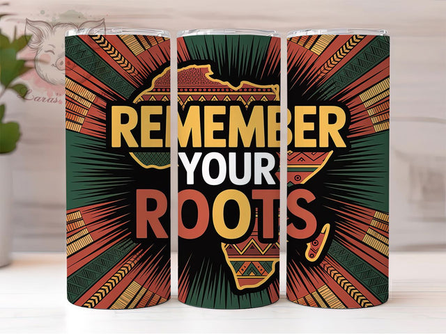 Remember Your Roots Tumbler, Inspirational Heritage Wrap, African American Pride Cup, 20oz Sublimation Wrap, Cultural Heritage Tumbler, Afrocentric Empowerment Cup, Strong Black Identity Wrap Sublimation Lara' s Designs 
