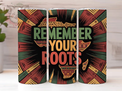 Remember Your Roots Tumbler, Inspirational Heritage Wrap, African American Pride Cup, 20oz Sublimation Wrap, Cultural Heritage Tumbler, Afrocentric Empowerment Cup, Strong Black Identity Wrap Sublimation Lara' s Designs 