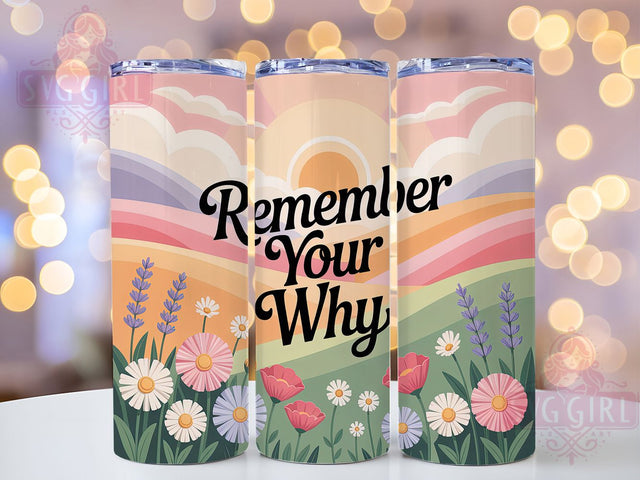 Remember Your Why 20oz Tumbler, Affirmation Tumbler, Motivational Wrap, Positive Quote PNG, Sublimation Design, 20oz Tumbler Wrap, Inspirational Cup Design Sublimation SvggirlplusArt 