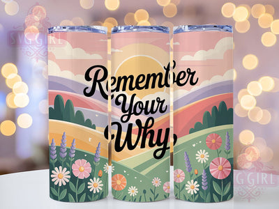 Remember Your Why 20oz Tumbler, Affirmation Tumbler, Motivational Wrap, Positive Quote PNG, Sublimation Design, 20oz Tumbler Wrap, Inspirational Cup Design Sublimation SvggirlplusArt 