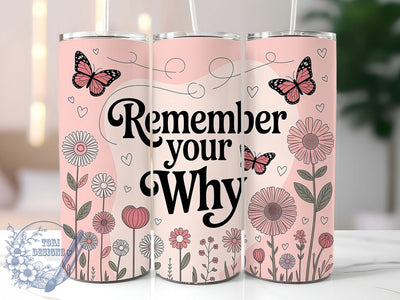 Remember Your Why 20oz Tumbler, Remember Your Why Wrap, Motivational Sublimation Design, Positive Quote PNG, Empowerment Tumbler Wrap, 20oz Tumbler Sublimation ToriDesigns 