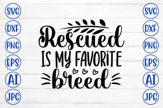 Rescued Is My Favorite Breed SVG Cut File SVG Syaman 