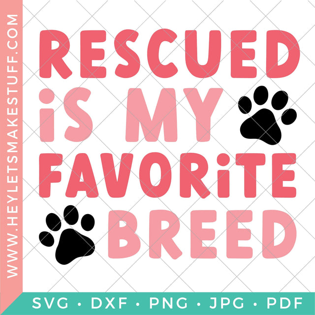 Rescued is My Favorite Breed SVG Hey Let's Make Stuff 