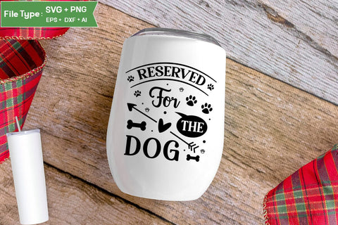 Reserved For The Dog SVG Design, Funny pet quotes, Dog Quotes SVG Design, Dog SVG Design, SVGs,Quotes and Sayings,Food & Drink,On Sale, Print & Cut SVG DesignPlante 503 