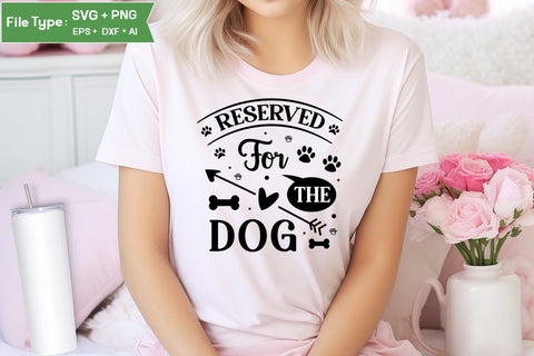 Reserved For The Dog SVG Design, Funny pet quotes, Dog Quotes SVG Design, Dog SVG Design, SVGs,Quotes and Sayings,Food & Drink,On Sale, Print & Cut SVG DesignPlante 503 