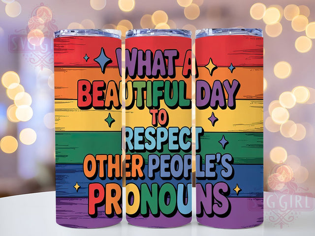Respect Pronouns Beautiful Day Pride Tumbler Wrap, Beautiful Day Pride Tumbler, Pronouns Pride Wrap, LGBTQ Pronouns Tumbler, Pronoun Respect Drinkware, 20Oz Pride Tumbler Sublimation SvggirlplusArt 