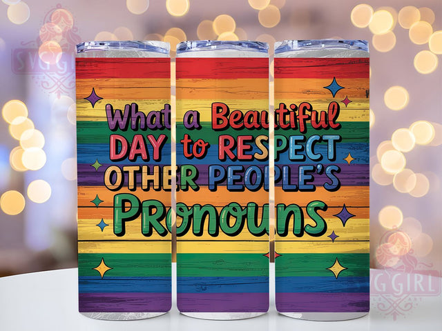 Respect Pronouns Beautiful Day Pride Tumbler Wrap, Beautiful Day Pride Tumbler, Pronouns Pride Wrap, LGBTQ Pronouns Tumbler, Pronoun Respect Drinkware, 20Oz Pride Tumbler Sublimation SvggirlplusArt 