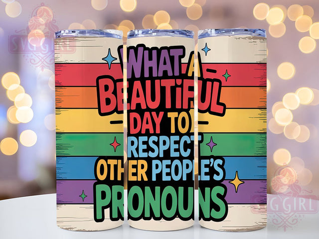 Respect Pronouns Beautiful Day Pride Tumbler Wrap, Beautiful Day Pride Tumbler, Pronouns Pride Wrap, LGBTQ Pronouns Tumbler, Pronoun Respect Drinkware, 20Oz Pride Tumbler Sublimation SvggirlplusArt 