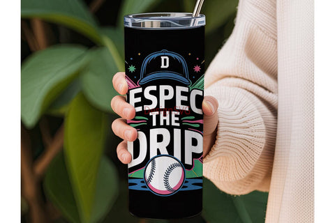 Respect the Drip 20oz Tumbler Wrap Sublimation DesignSVG 
