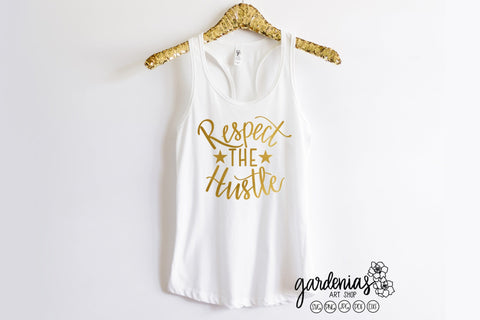 Respect the Hustle SVG Gardenias Art Shop 