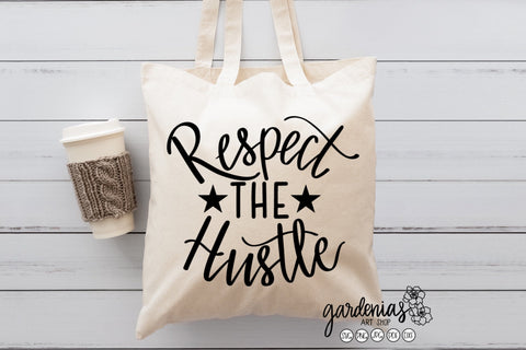Respect the Hustle SVG Gardenias Art Shop 