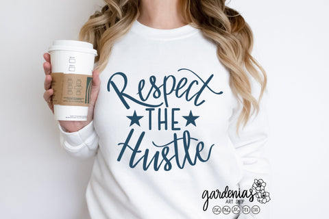 Respect the Hustle SVG Gardenias Art Shop 