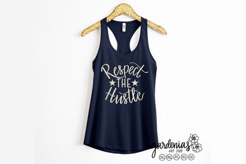 Respect the Hustle SVG Gardenias Art Shop 