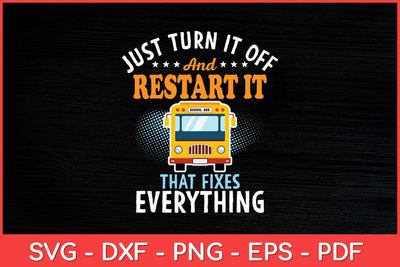 Restart It That Fixes Everything School Bus Driver Svg Design SVG artprintfile 